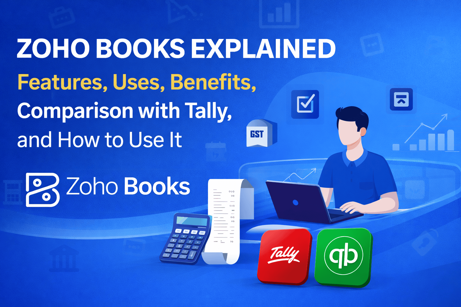 Zoho Books Explained: Features, Uses, Benefits, Comparison with Tally, and How to Use It